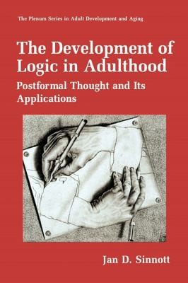 The Development Of Logic In Adulthood Postformal Thought And Its Applications