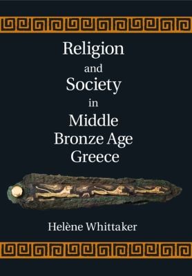 Religion And Society In Middle Bronze Age Greece
