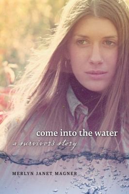 Come Into The Water A Survivors Story