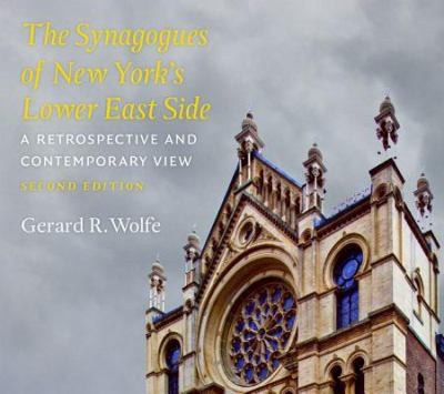 The Synagogues Of New Yorks Lower East Side A Retrospective And Contemporary View