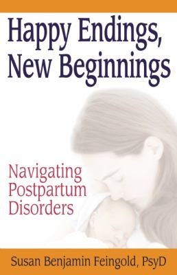 Happy Endings New Beginnings Navigating Postpartum Disorders