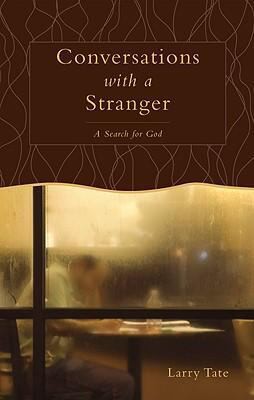 Conversations With A Stranger A Search For God