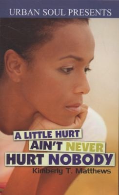 A Little Hurt Aint Never Hurt Nobody