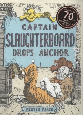 Captain Slaughterboard Drops Anchor Story and Drawings by Mervyn Peake