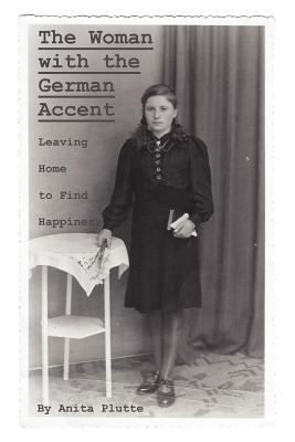 The Woman With The German Accent Leaving Home To Find Happiness
