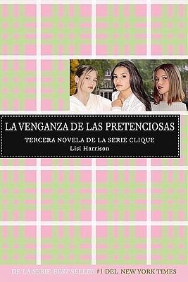 La Venganza De Las Pretenciosas Tercera Novela De La Serie Clique