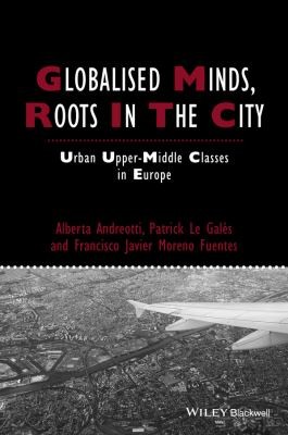 Globalised Minds Roots in the City
            
                Studies in Urban and Social Change