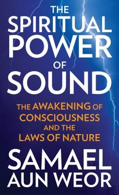 The Spiritual Power Of Sound The Awakening Of Consciousness And The Laws Of Nature