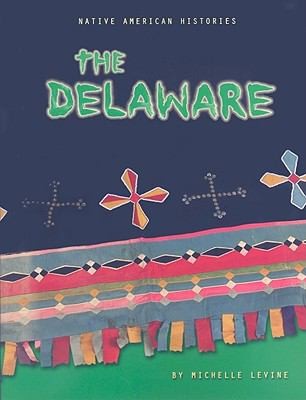 The Delaware
            
                Native American Histories