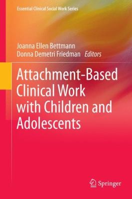 AttachmentBased Clinical Work with Children and Adolescents
            
                Essential Clinical Social Work