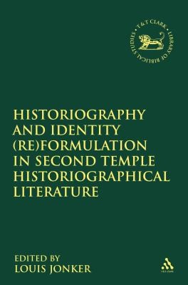 Historiography and Identity ReFormulation in Second Temple Historiographical Literature
            
                Library Hebrew BibleOld Testament Studies