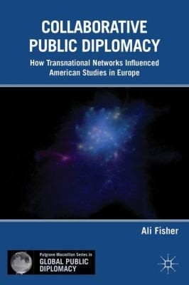 Global Public Diplomacy How Transnational Networks Influenced American Studies In Europe