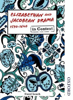 Elizabethan And Jacobean Drama In Context 1590 1640