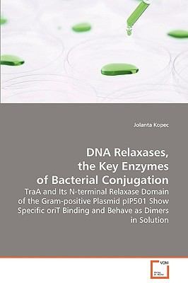 DNA Relaxases the Key Enzymes of Bacterial Conjugation