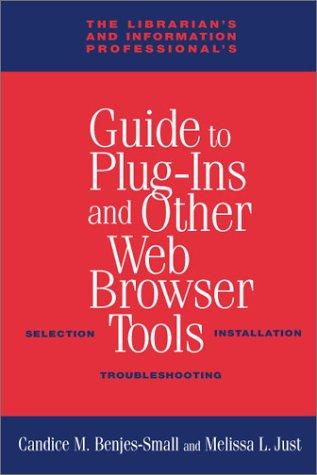 The librarian's and information professional's guide to plug-ins and other Web browser tools