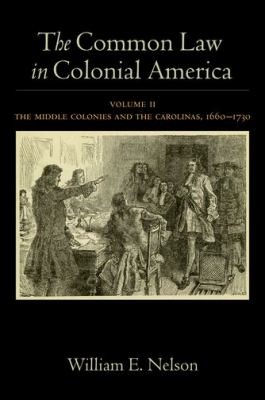 The Common Law In Colonial America The Middle Colonies And The Carolinas 16601730