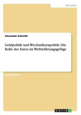 Geldpolitik Und Wechselkurspolitik Die Rolle Des Euros Im Weltwahrungsgefuge