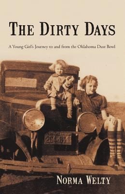 The Dirty Days A Young Girls Journey To And From The Oklahoma Dust Bowl