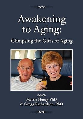 Awakening To Aging Glimpsing The Gifts Of Aging