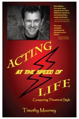 Acting At The Speed Of Life Conquering Theatrical Style