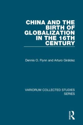 China And The Birth Of Globalization In The 16th Century