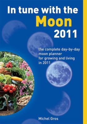 In Tune With The Moon 2010 The Complete Daybyday Moon Planner For Growing And Living In 2010