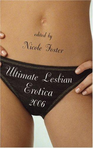 Ultimate Lesbian Erotica 2006 (Ultimate Lesbian Erotica)