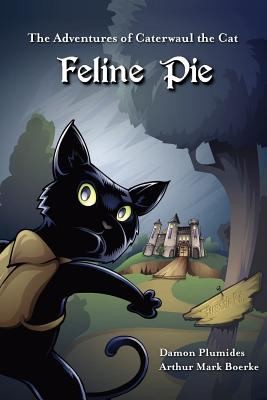 Feline Pie The Adventures Of Caterwaul The Cat