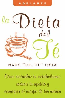 La Dieta Del T Cmo Estimular Tu Metabolismo Reducir Tu Apetito Y Conseguir El Cuerpo De Tus Sueos