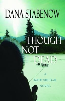 Though Not Dead A Kate Shugak Novel