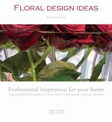 Floral Design Ideas Professional Inspiration For Your Home Inspiration Professionelle Pour Votre Maison Professionele Inspiratie Voor Thuis
