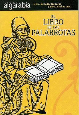 El Libro de las Palabrotas
            
                Coleccion Algarabia