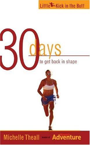 30 Days to Get Back in Shape (Little Kick in the Butt)