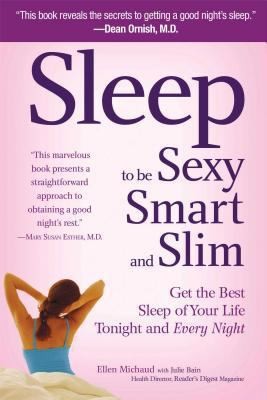 Sleep To Be Sexy Smart And Slim Get The Best Sleep Of Your Life Tonight And Every Night