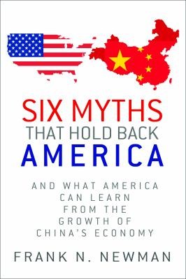 Six Myths That Hold Back America And What America Can Learn From The Growth Of Chinas Economy