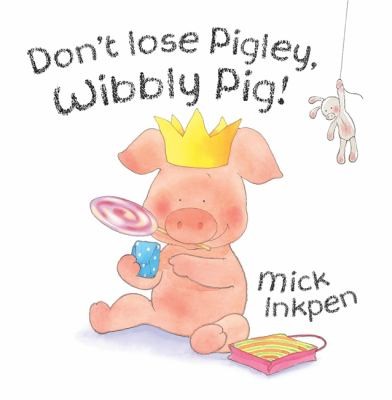 Dont Lose Pigley Wibbly Pig Mick Inkpen
