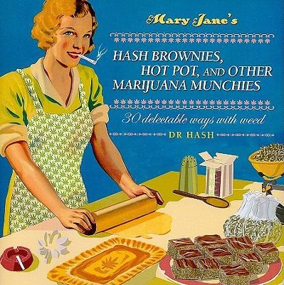 Mary Janes Hash Brownies Hot Pot and Other Marijuana Munchies