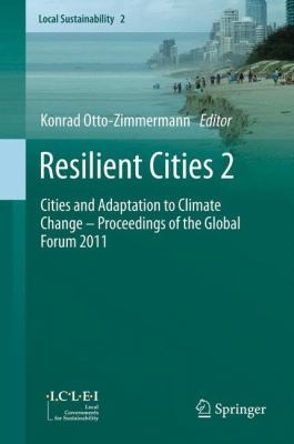 Resilient Cities 2 Cities And Adaptation To Climate Change Proceedings Of The Global Forum 2011