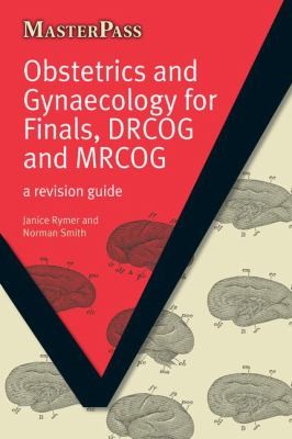 Obstetrics And Gynaecology For Finals Drcog And Mrcog A Revision Guide