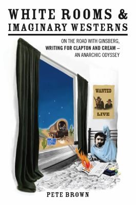 White Rooms And Imaginary Westerns Ginsberg Clapton And Cream An Anarchic Odyssey