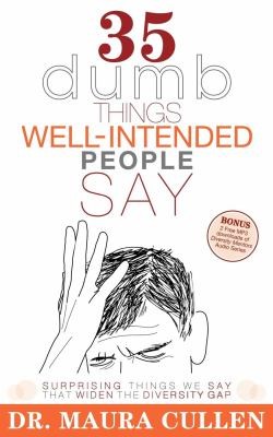 35 Dumb Things Wellintended People Say Surprising Things We Say That Widen The Diversity Gap