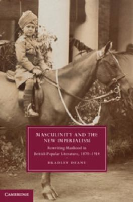 Masculinity and the New Imperialism
            
                Cambridge Studies in NineteenthCentury Literature  Culture