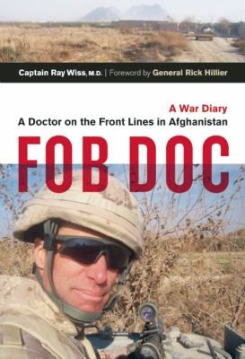 FOB DOC A Doctor on the Front Lines in Afghanistan