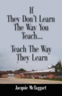 If They Dont Learn the Way You Teach Teach the Way They Learn