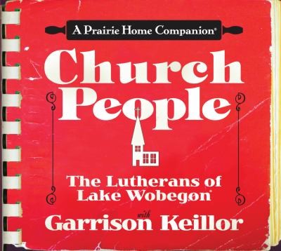 Church People The Lutherans Of Lake Wobegon