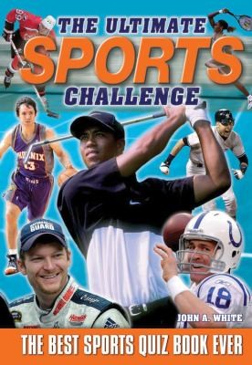 The Ultimate Sports Challenge The Best Sports Quiz Book Ever