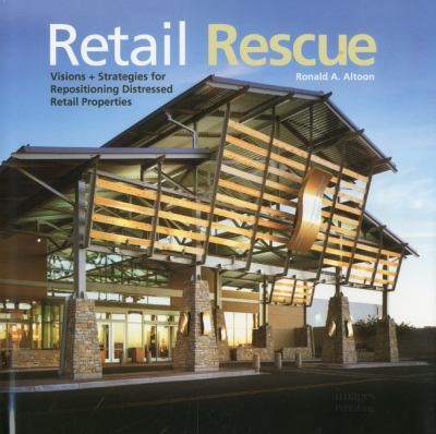 Retail Rescue Visions Strategies For Repositioning Distressed Retail Properties