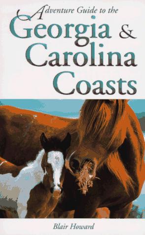 Adventure Guide to the Georgia & Carolina Coasts (Adventure Guide to Georgia and Carolina Coasts)