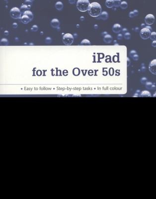 IPad for the Over 50s in Simple Steps