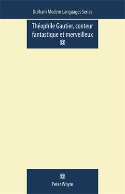 Th Ophile Gautier Conteur Fantastique Et Merveilleux
            
                Durham Modern Languages